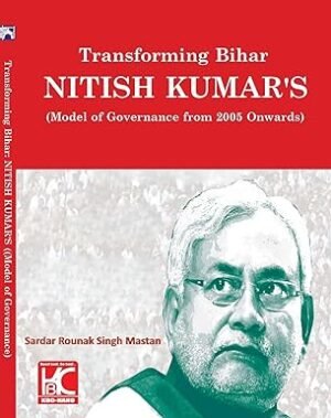 Transforming Bihar | Nitish Kumar's Model of Governance | Sardar Raunak Singh Mastan | KBC Nano (25-051) Paperback – 4 December 2025