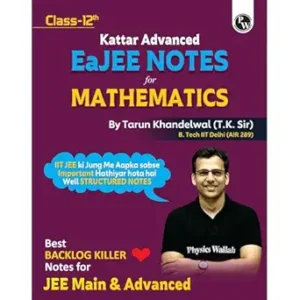 PW EaJEE Handwritten Notes For Mathematics Class 12 JEE Main & Advanced By Tarun Khandelwal (T.K. Sir) | Chapterwise and Topicwise Questions | Handpicked PYQs Paperback – 21 January 2026